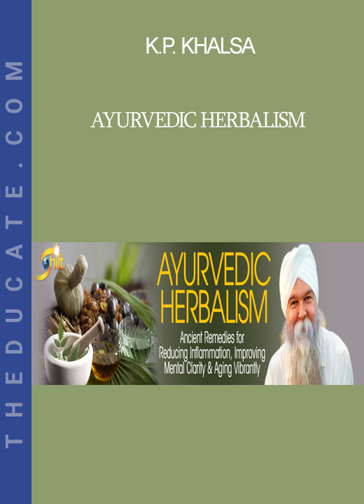 K.P. Khalsa - Ayurvedic Herbalism