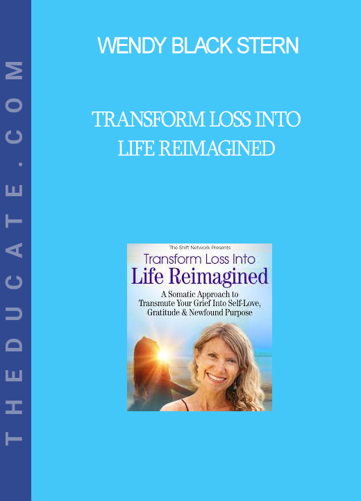 Wendy Black Stern - Transform Loss Into Life Reimagined