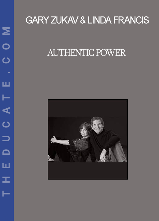 Gary Zukav & Linda Francis - Authentic Power