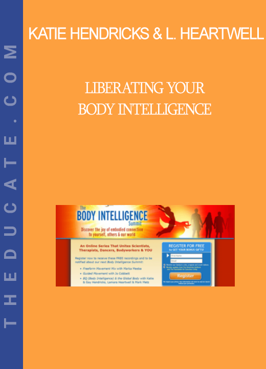 Katie Hendricks & Lamara Heartwell - Liberating Your Body Intelligence