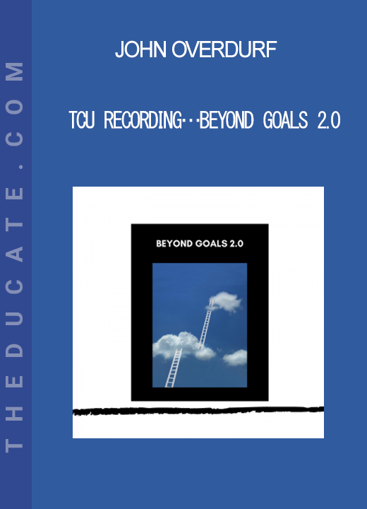 John Overdurf – TCU Recording…Beyond Goals 2.0