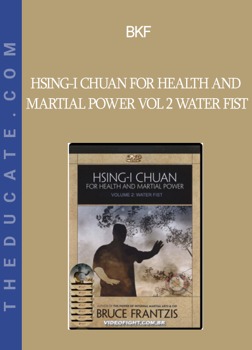 BKF - Hsing-I Chuan for Health and Martial Power Vol 2 Water Fist