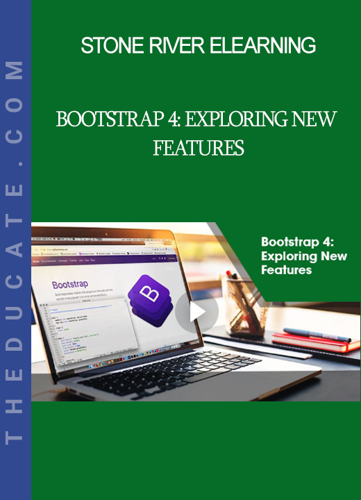 Stone River Elearning - Bootstrap 4: Exploring New Features