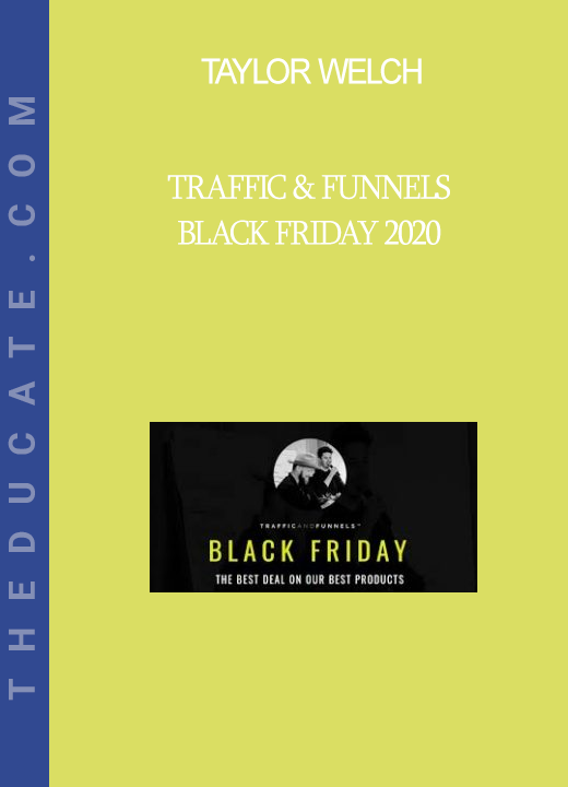 Taylor Welch - Traffic & Funnels Black Friday 2020