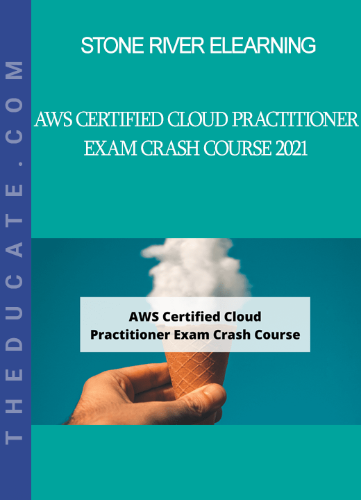 Stone River Elearning - AWS Certified Cloud Practitioner Exam Crash Course 2021