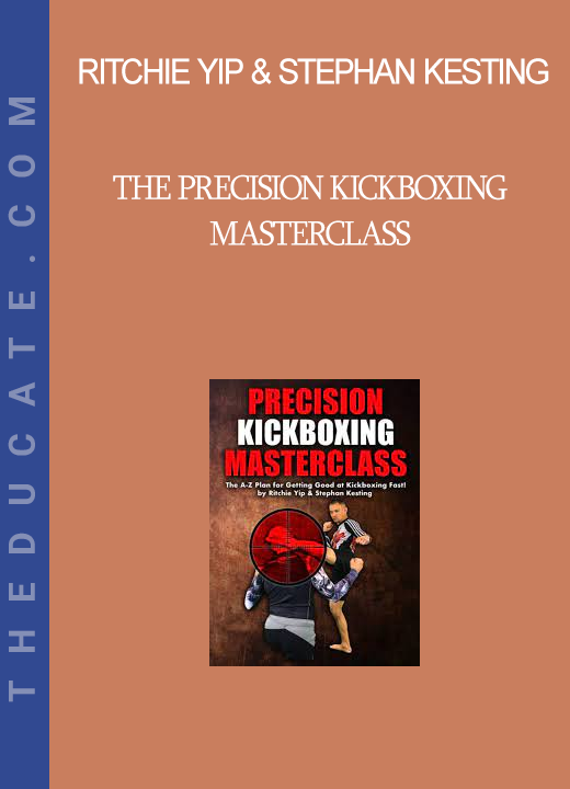 Ritchie Yip & Stephan Kesting - The Precision Kickboxing Masterclass