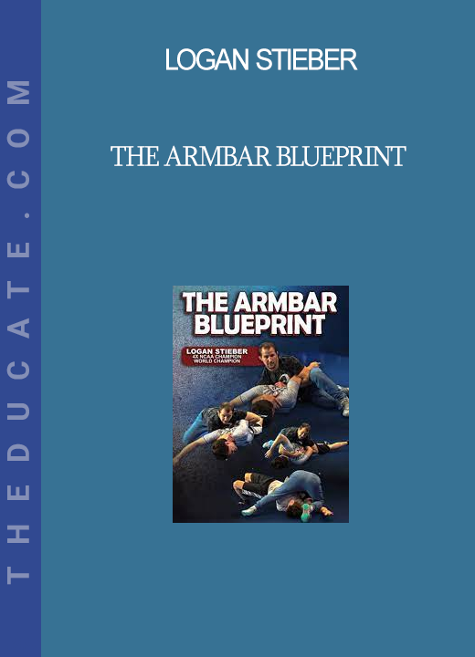 Logan Stieber - The Armbar Blueprint