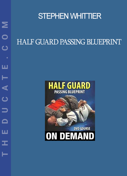 Stephen Whittier - Half Guard Passing Blueprint