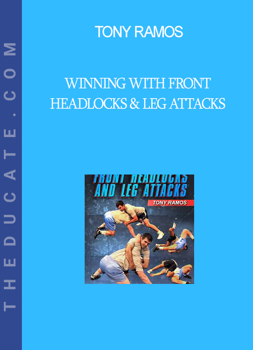 Tony Ramos - Winning with Front Headlocks & Leg Attacks