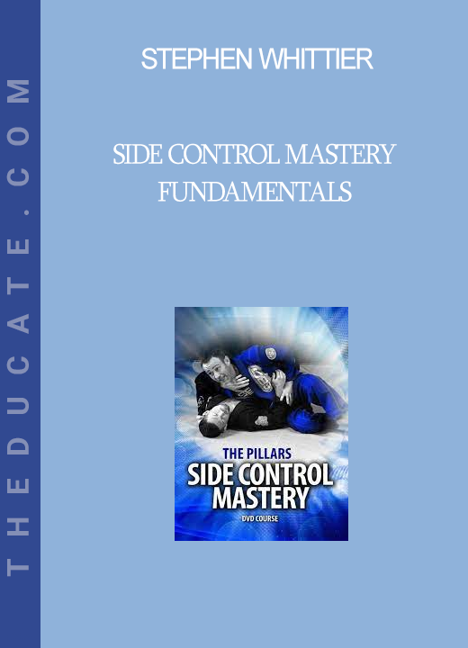 Stephen Whittier - Side Control Mastery - Fundamentals