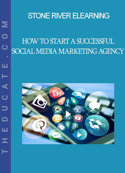 Stone River Elearning - How to Start a Successful Social Media Marketing Agency