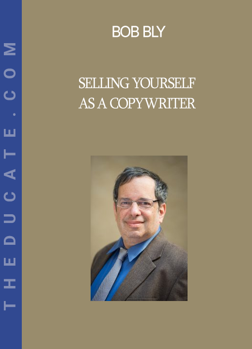 Bob Bly - Selling Yourself as a Copywriter