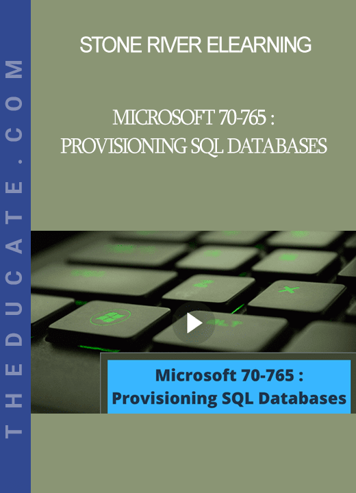 Stone River Elearning - Microsoft 70-765 : Provisioning SQL Databases