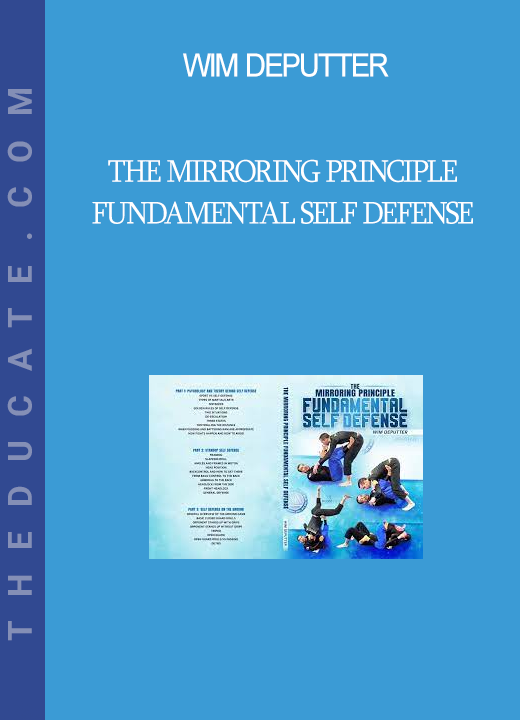 Wim Deputter - The Mirroring Principle - Fundamental Self Defense