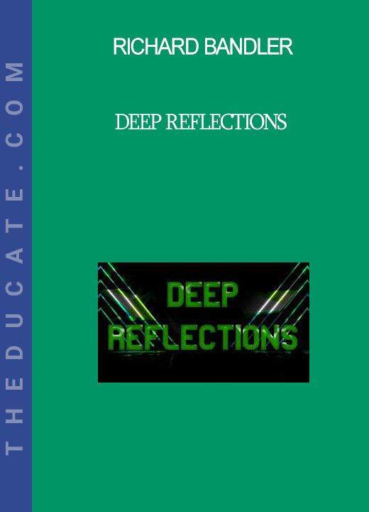 Richard Bandler - Deep Reflections