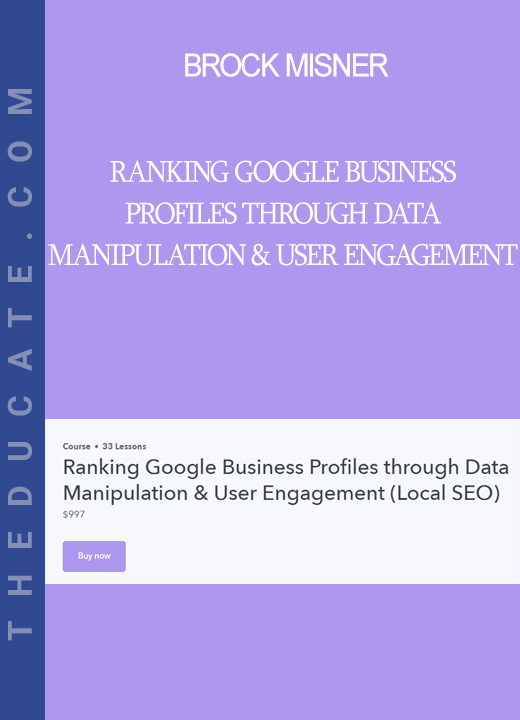 Brock Misner - Ranking Google Business Profiles through Data Manipulation & User Engagement