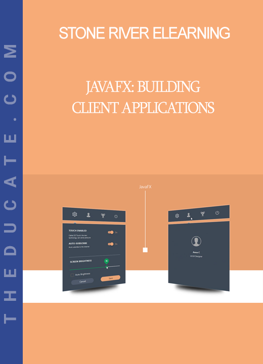 Stone River Elearning - JavaFX: Building Client Applications