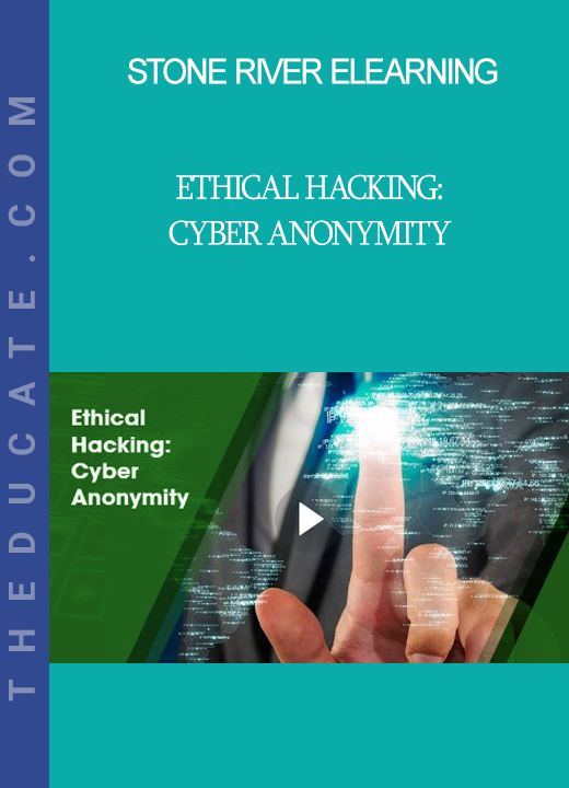 Stone River Elearning - Ethical Hacking: Cyber Anonymity