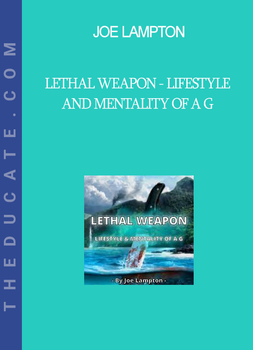 Joe Lampton - Lethal Weapon - Lifestyle and Mentality of a G