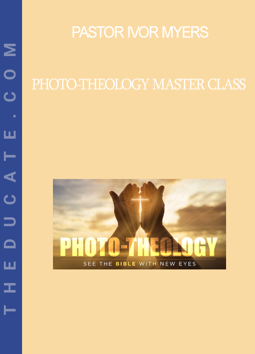 Pastor Ivor Myers - Photo-Theology Master Class