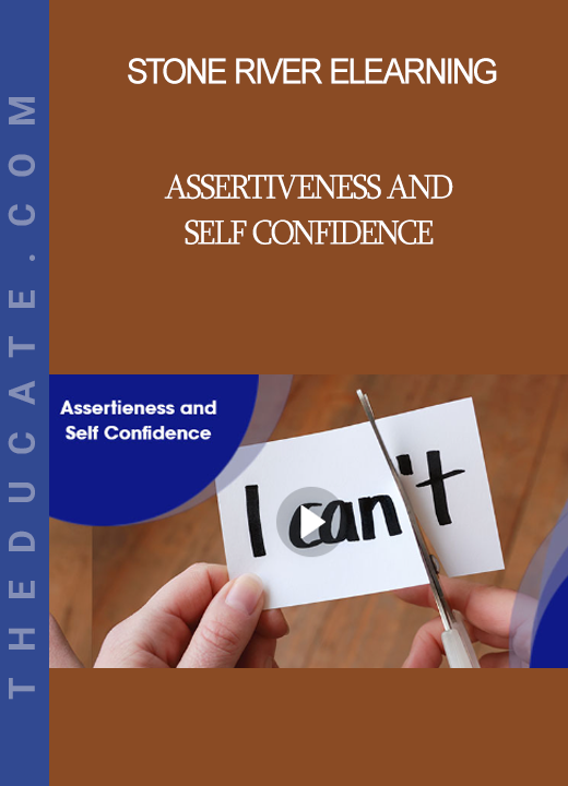 Stone River Elearning - Assertiveness and Self Confidence