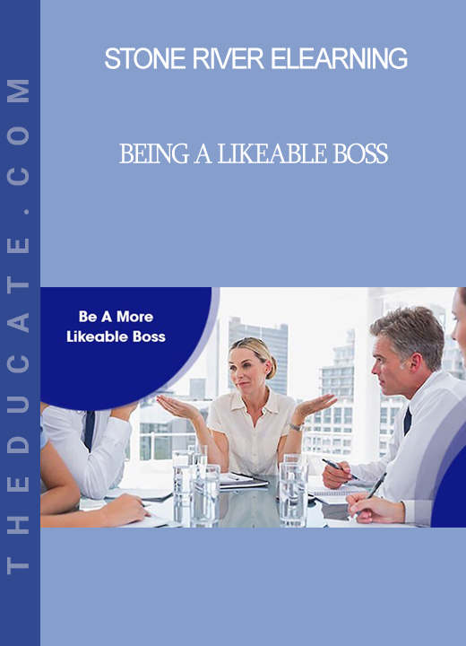 Stone River Elearning - Being A Likeable Boss