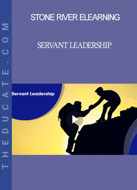 Stone River Elearning - Servant Leadership