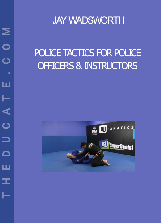 Jay Wadsworth - Police Tactics For Police Officers & Instructors