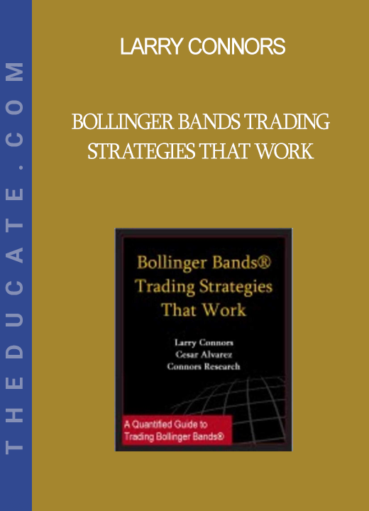 Larry Connors - Bollinger Bands Trading Strategies That Work