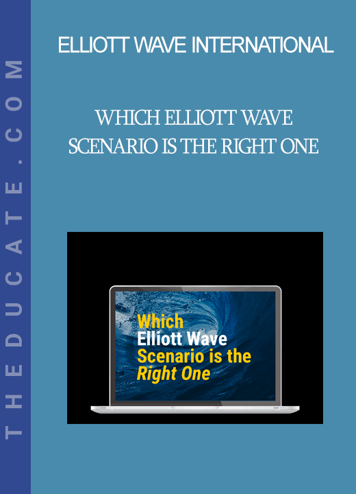 Which Elliott Wave Scenario Is the Right One - Elliott Wave International