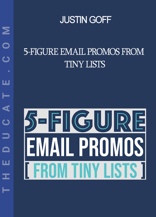 Justin Goff - 5-Figure Email Promos From Tiny Lists