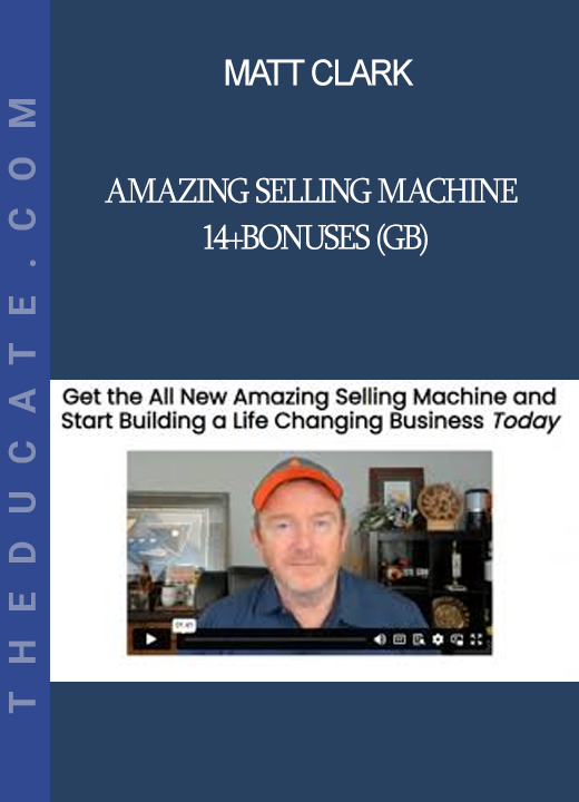 Matt Clark - Amazing Selling Machine 14+Bonuses (GB)