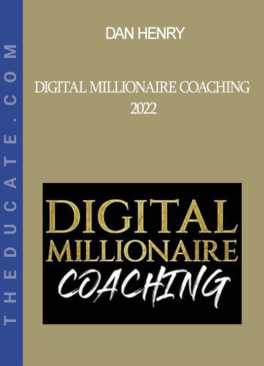 Dan Henry - Digital Millionaire Coaching 2022