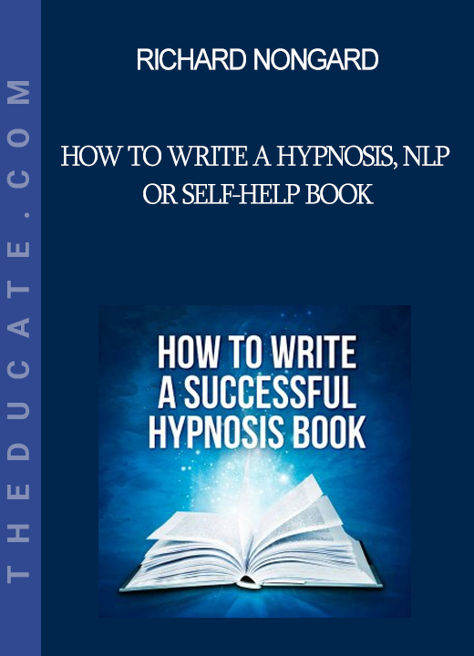 Richard Nongard - How to Write a Hypnosis NLP or Self-Help Book