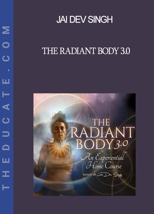 Jai Dev Singh - The Radiant Body 3.0