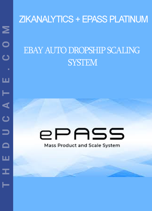 ZikAnalytics + ePass Platinum - eBay Auto DropShip Scaling System