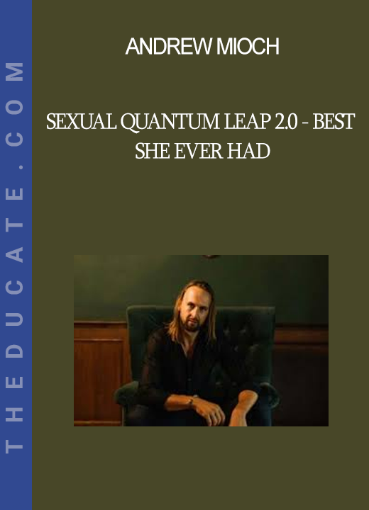 Andrew Mioch - Sexual Quantum Leap 2.0 - Best She Ever Had