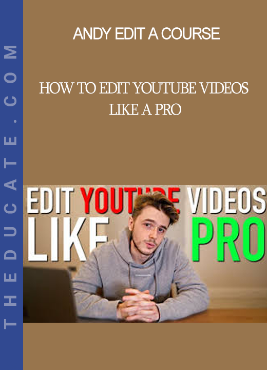 Andy Edit A Course - How to Edit YouTube Videos Like a Pro