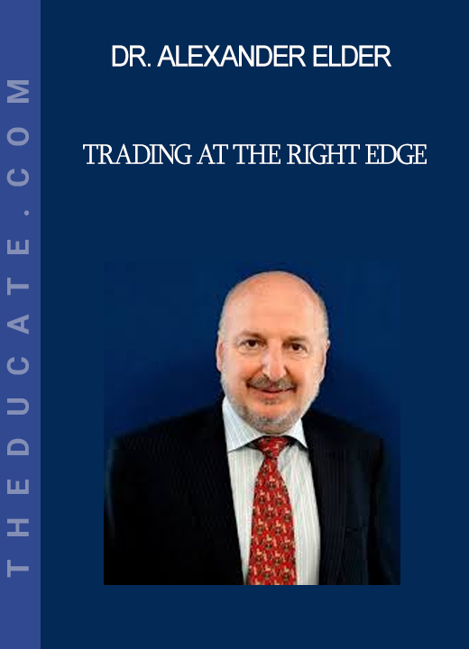 Dr. Alexander Elder - Trading at the Right Edge