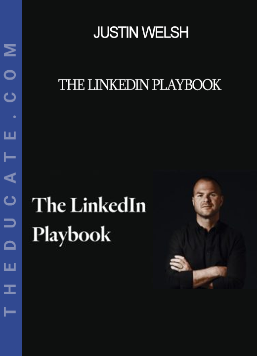 Justin Welsh - The LinkedIn Playbook