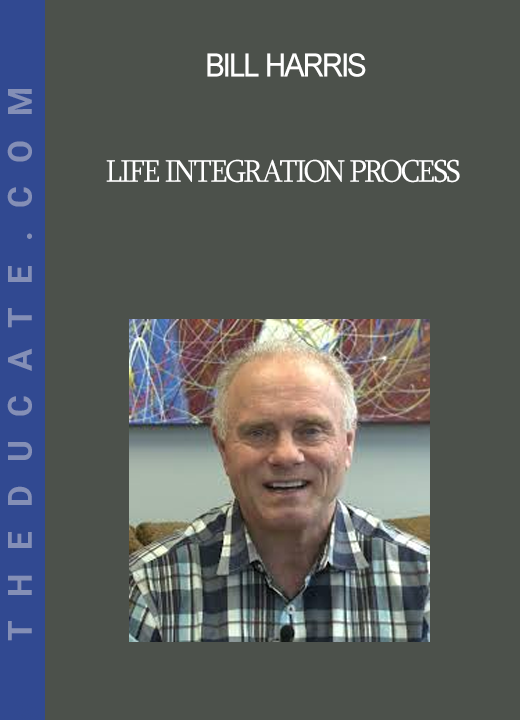 Bill Harris - Life Integration Process