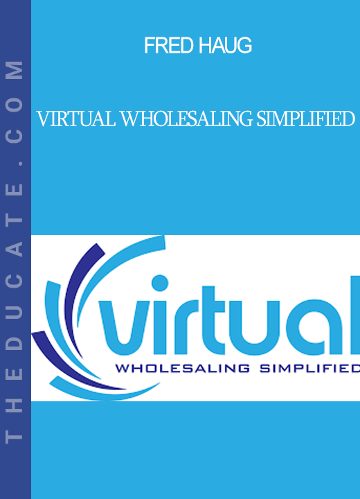 Fred Haug - Virtual Wholesaling Simplified