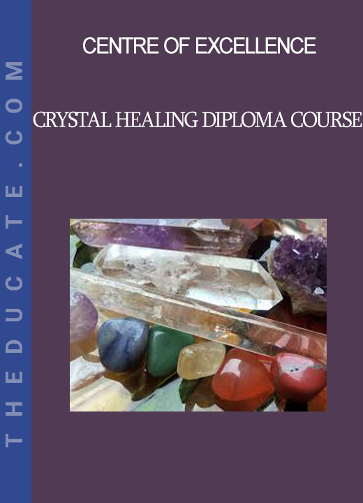 Centre of Excellence - Crystal Healing Diploma Course