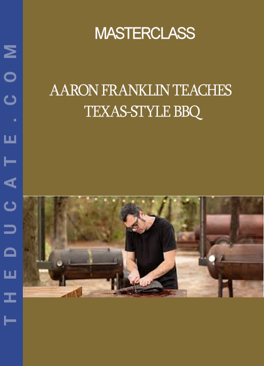 Masterclass - Aaron Franklin Teaches Texas-Style BBQ