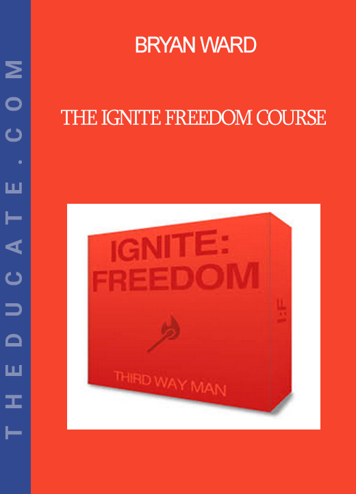 Bryan Ward - The Ignite Freedom Course