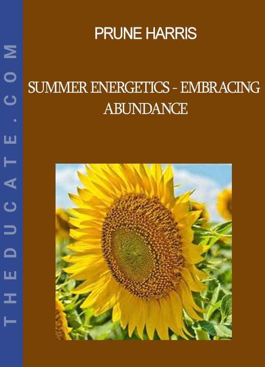 Prune Harris - Summer Energetics - Embracing Abundance