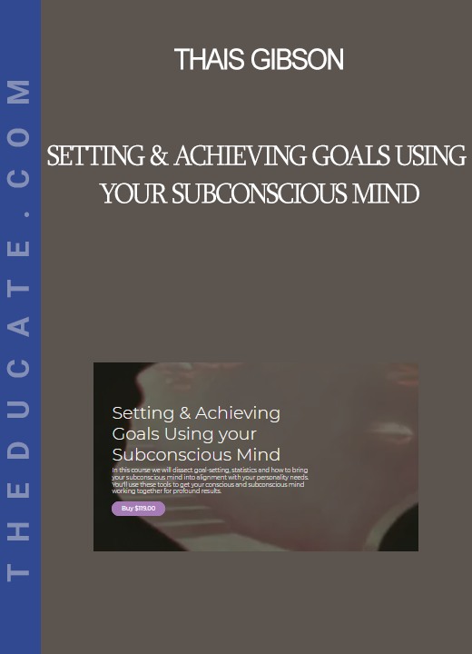 Thais Gibson - Setting & Achieving Goals Using your Subconscious Mind