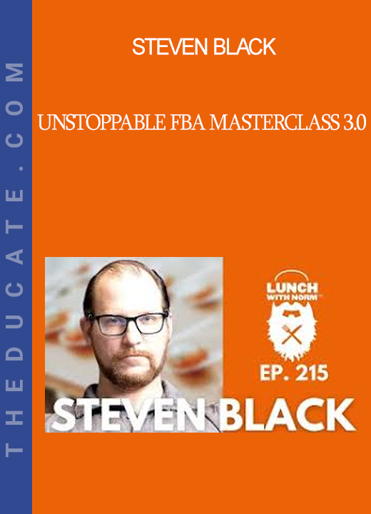 Steven Black - Unstoppable FBA Masterclass 3.0