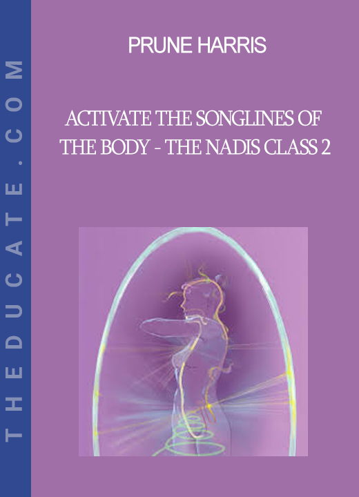 Prune Harris - Activate the Songlines of the Body - The Nadis Class 2