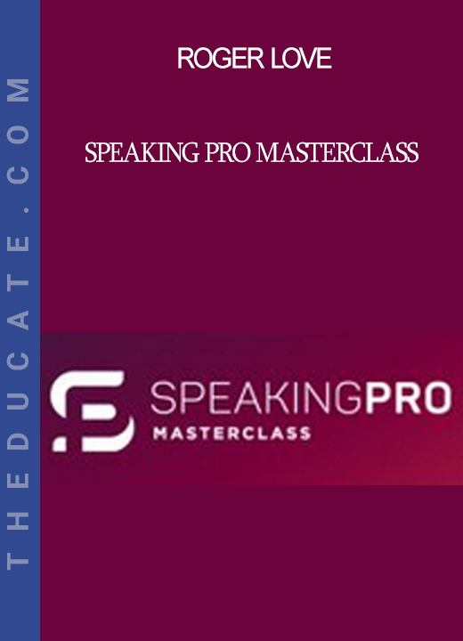 Roger Love - Speaking Pro Masterclass